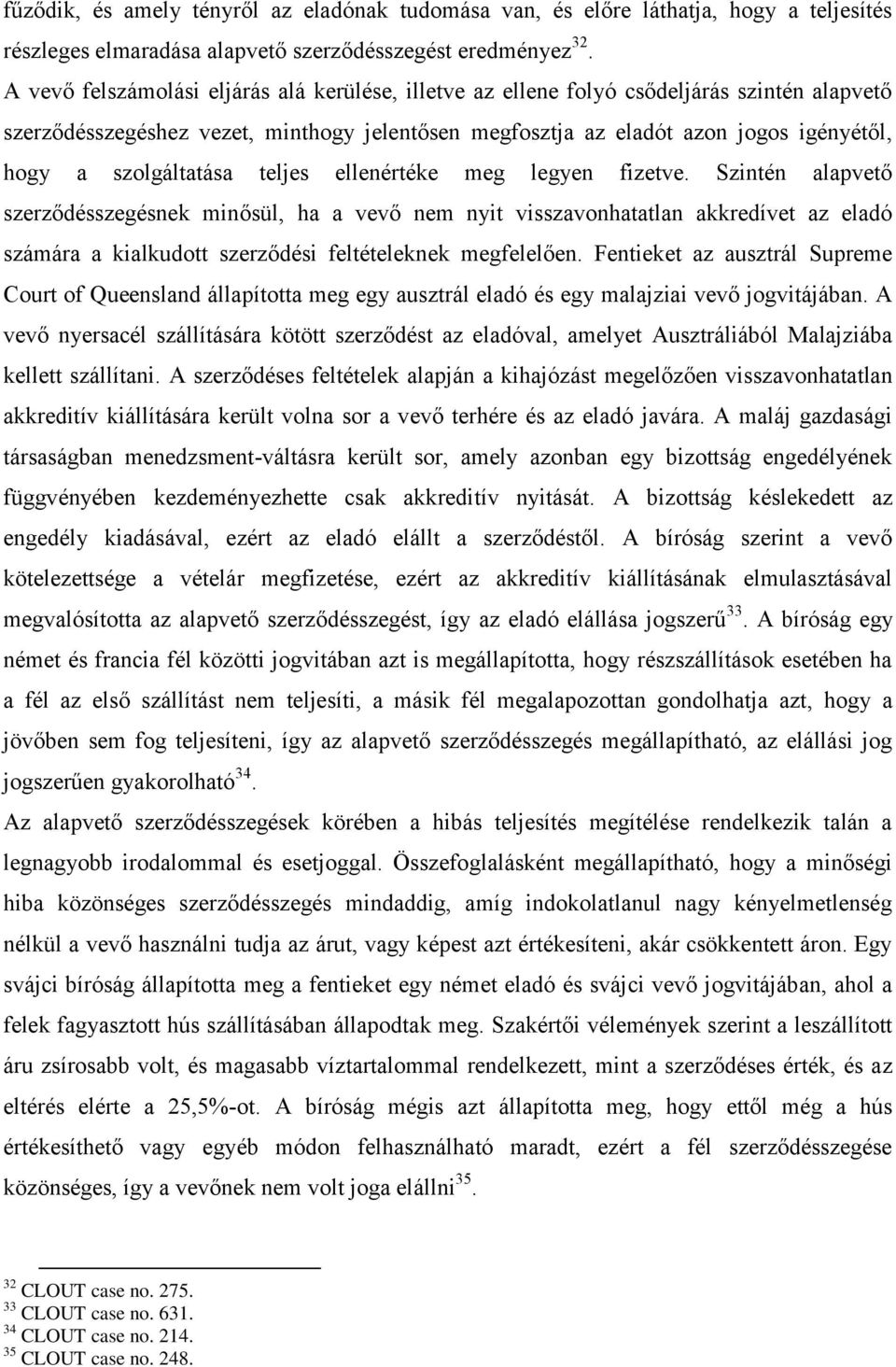 szolgáltatása teljes ellenértéke meg legyen fizetve.