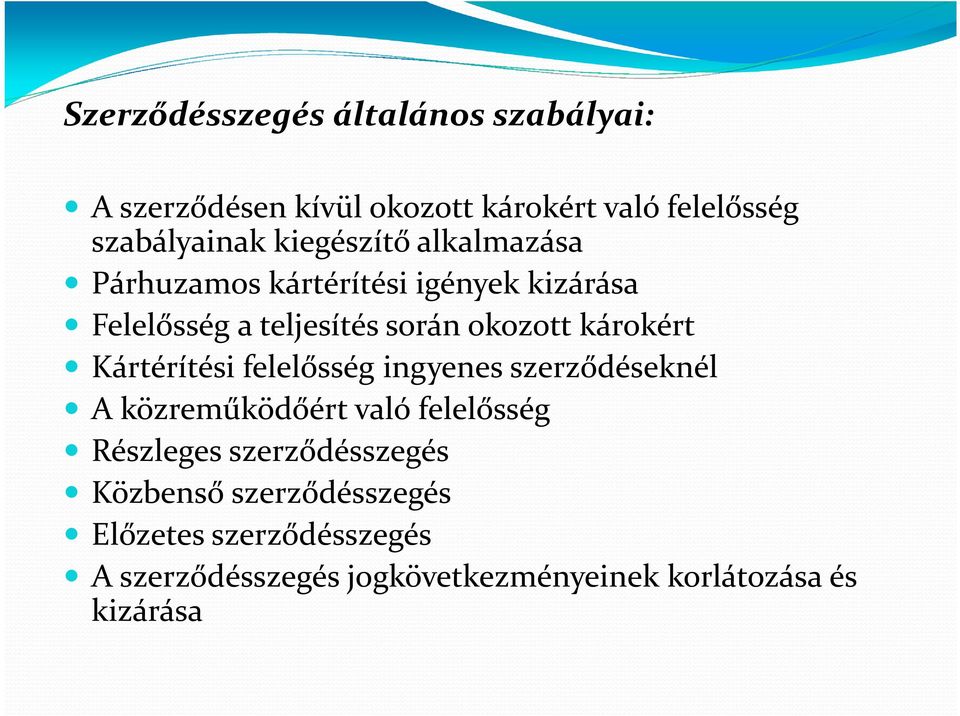 károkért Kártérítési felelősség ingyenes szerződéseknél A közreműködőért való felelősség Részleges
