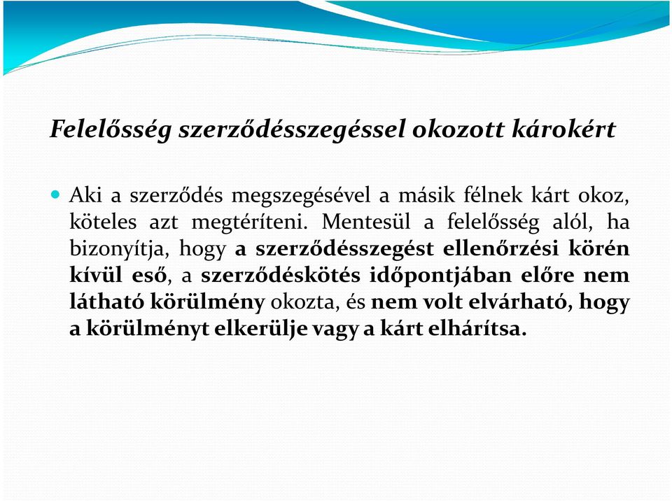 Mentesül a felelősség alól, ha bizonyítja, hogy a szerződésszegést ellenőrzési körén kívül