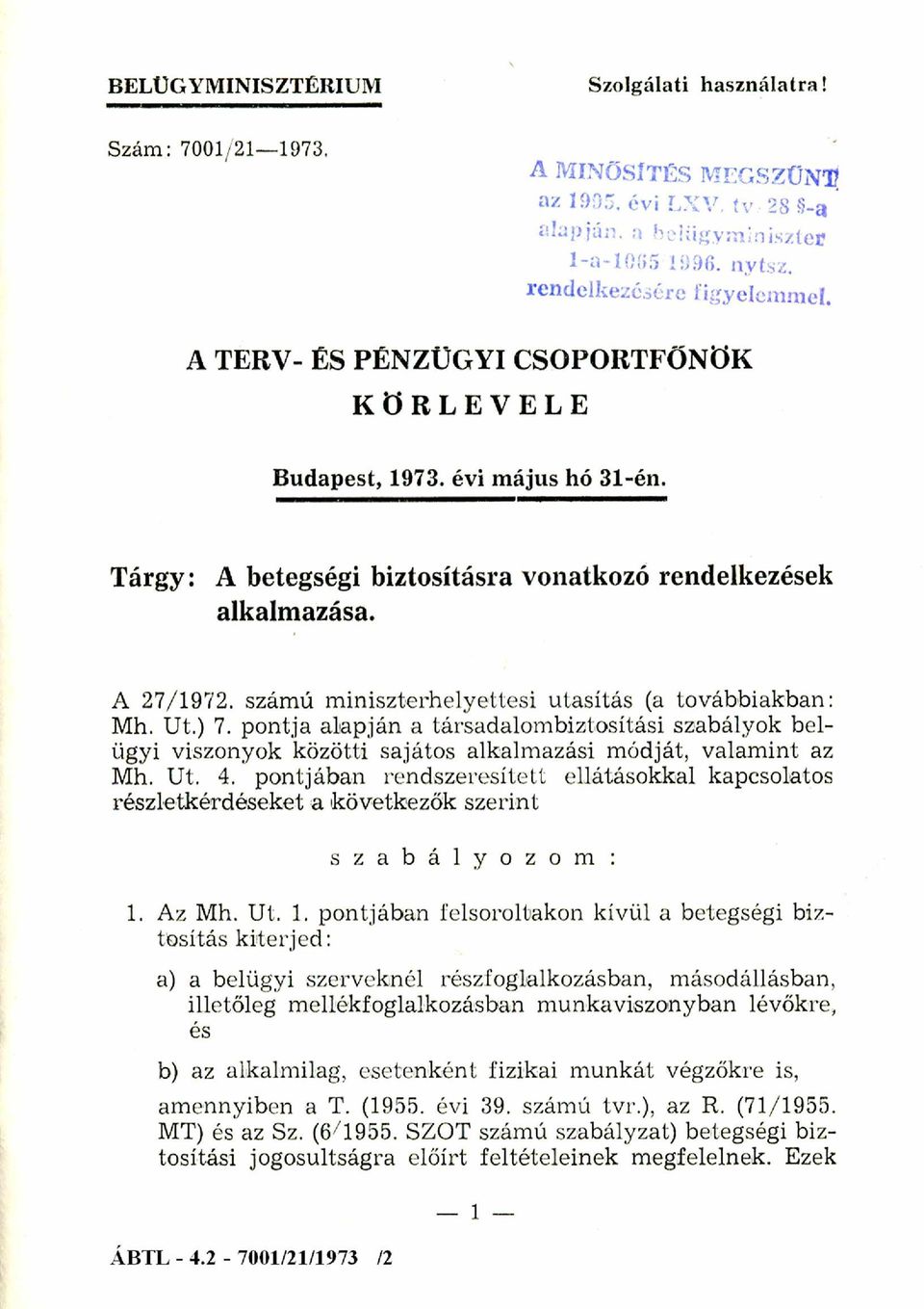 pontja alapján a társadalom biztosítási szabályok bel ügyi viszonyok közötti sajátos alkalmazási módját, valam int az Mh. Ut. 4.