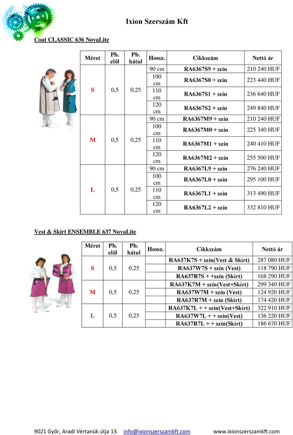 + szín 332 810 HUF Vest & Skirt ENSEMBLE 637 NovaLite RA637K7S + szín(vest & 287 080 HUF RA637W7S + szín (Vest) 118 790 HUF RA637R7S + +szín ( 168 290 HUF RA637K7M +