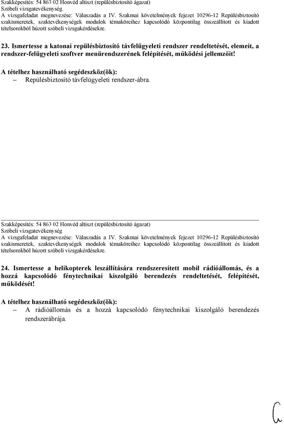 Szakképesítés: 54 863 02 Honvéd altiszt (repülésbiztosító ágazat) Szóbeli vizsgatevékenység 24.