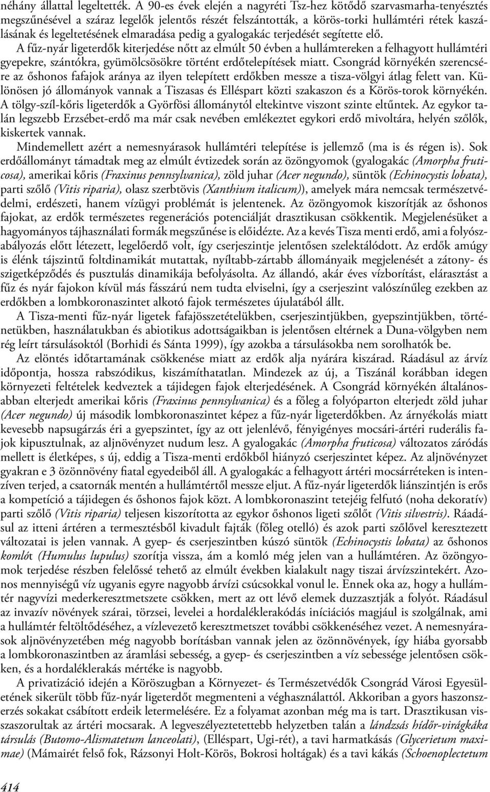 elmaradása pedig a gyalogakác terjedését segítette elő.