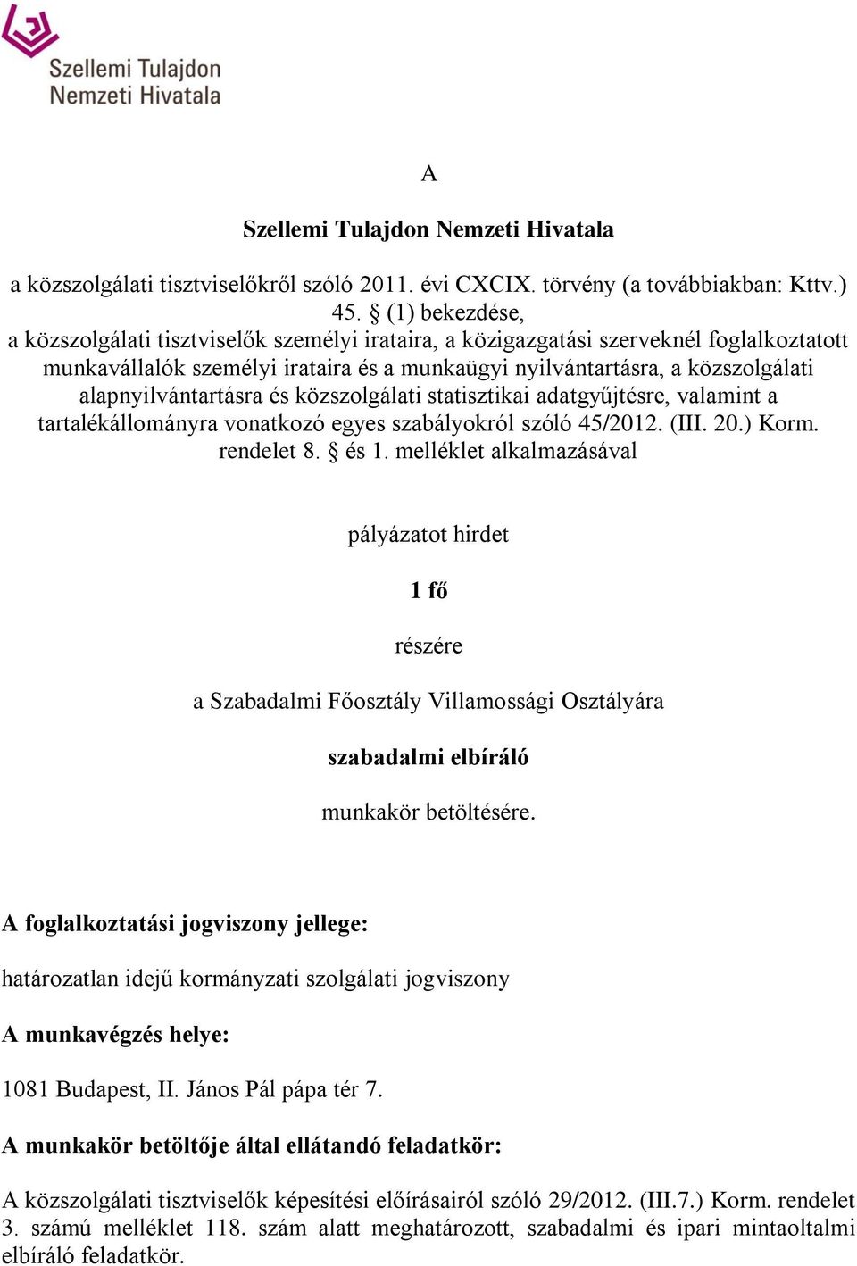 alapnyilvántartásra és közszolgálati statisztikai adatgyűjtésre, valamint a tartalékállományra vonatkozó egyes szabályokról szóló 45/2012. (III. 20.) Korm. rendelet 8. és 1.