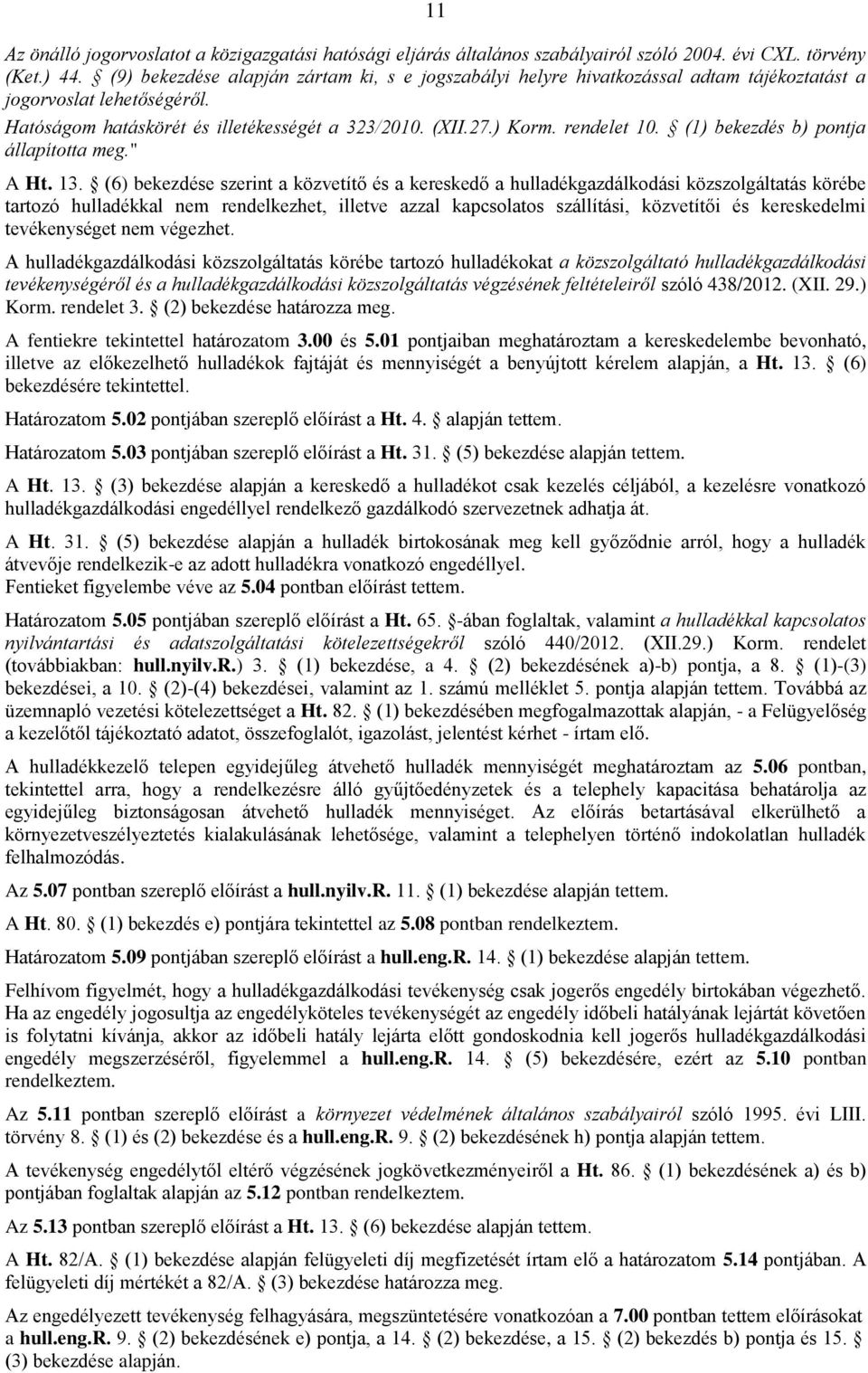 (1) bekezdés b) pontja állapította meg." A Ht. 13.