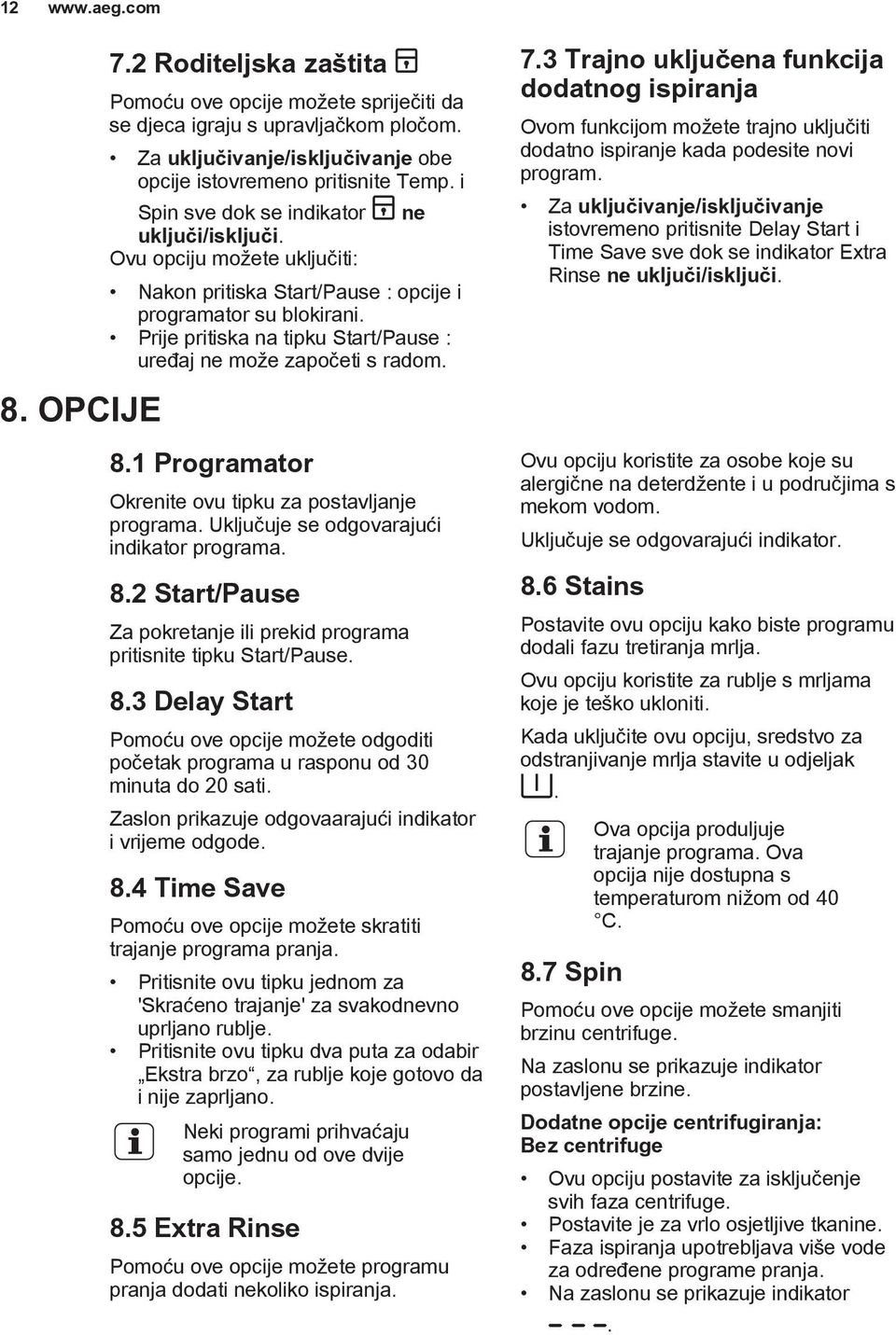 Okrenite ovu tipku za postavljanje programa. Uključuje se odgovarajući indikator programa. Za pokretanje ili prekid programa pritisnite tipku Start/Pause.