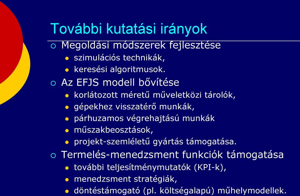 végrehajtású munkák műszakbeosztások, projekt-szemléletű gyártás támogatása.