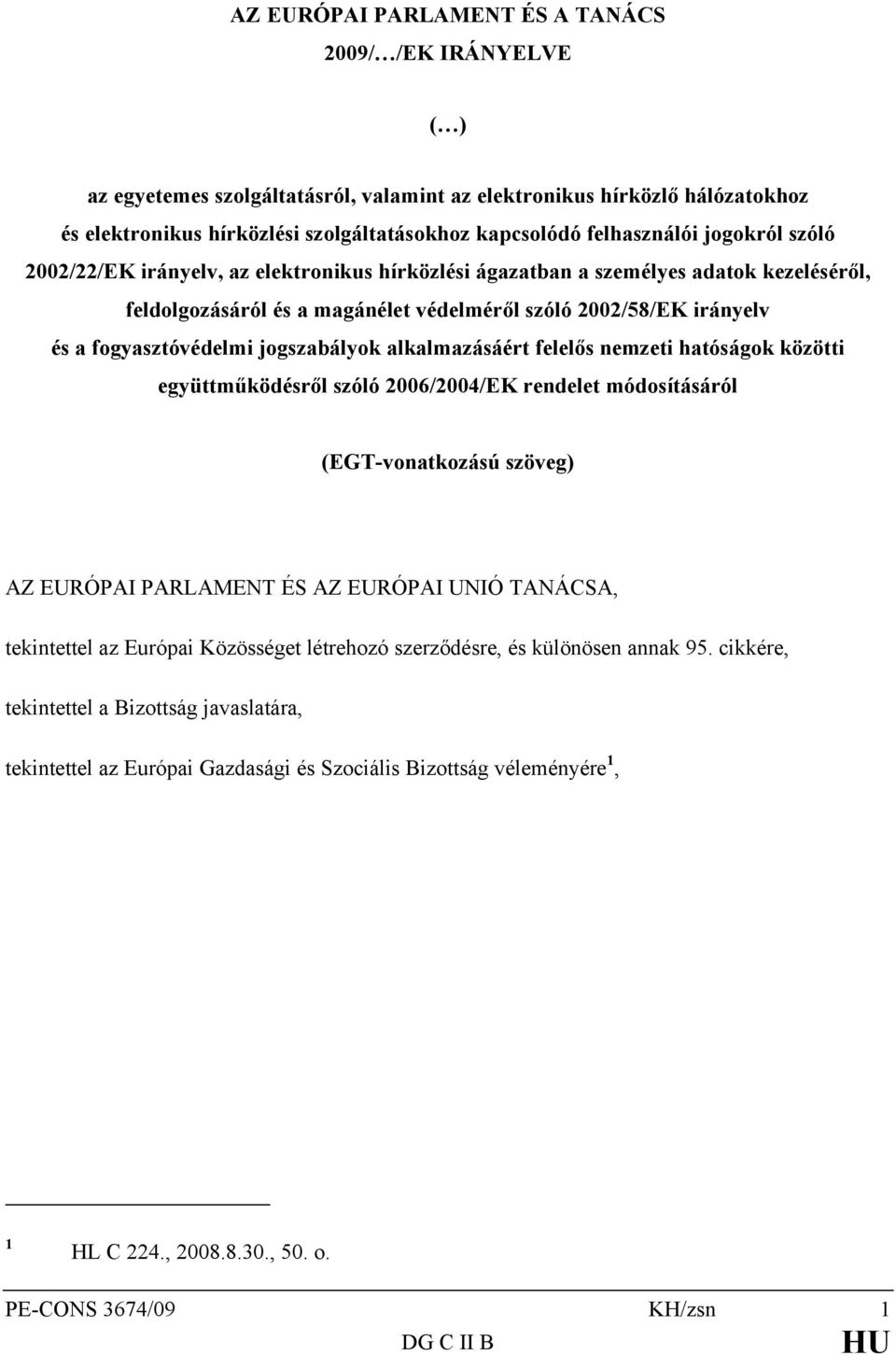 fogyasztóvédelmi jogszabályok alkalmazásáért felelős nemzeti hatóságok közötti együttműködésről szóló 2006/2004/EK rendelet módosításáról (EGT-vonatkozású szöveg) AZ EURÓPAI PARLAMENT ÉS AZ EURÓPAI