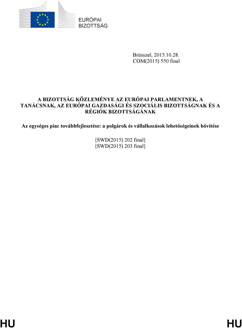 AZ EURÓPAI GAZDASÁGI ÉS SZOCIÁLIS BIZOTTSÁGNAK ÉS A RÉGIÓK BIZOTTSÁGÁNAK Az