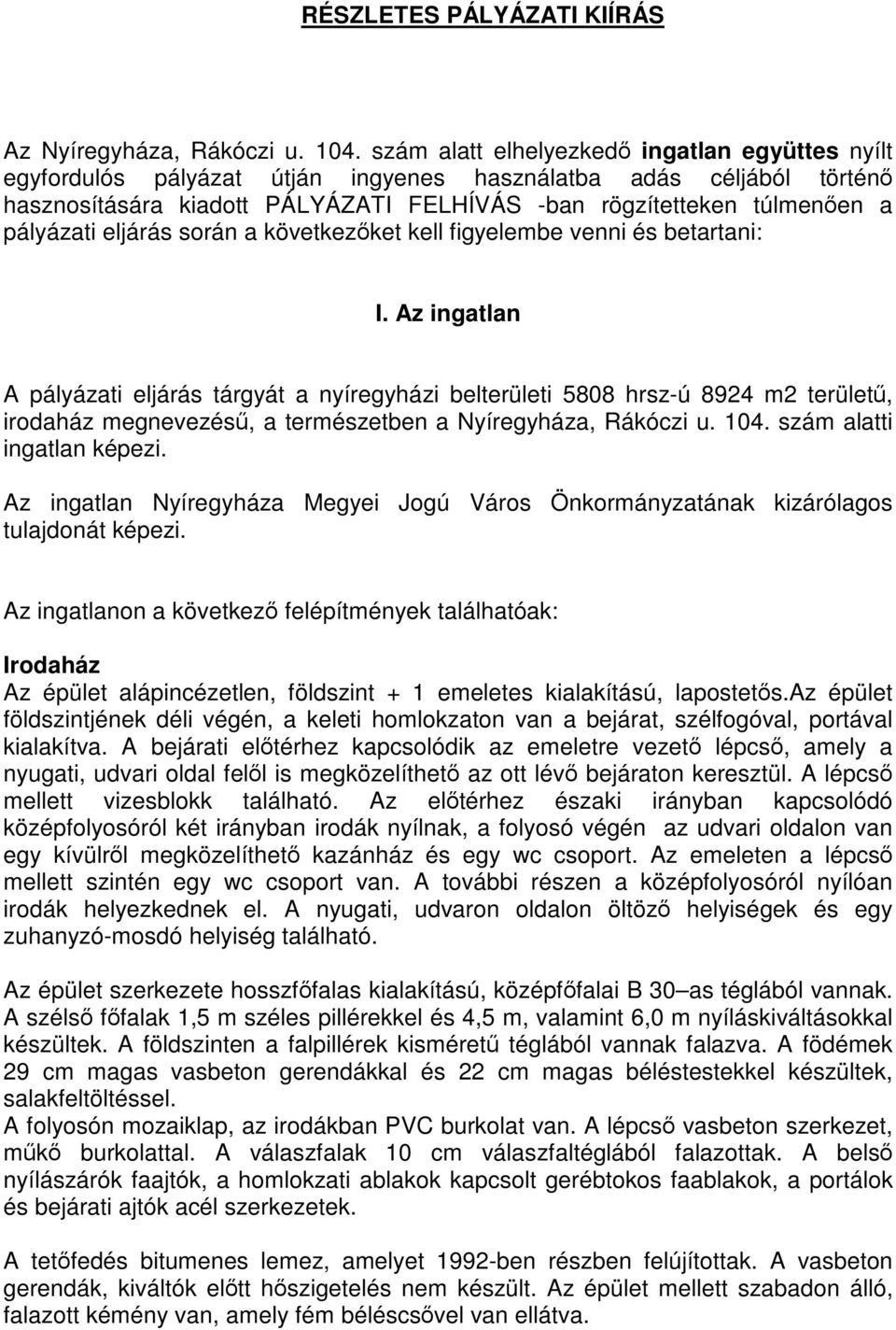 pályázati eljárás során a következőket kell figyelembe venni és betartani: I.