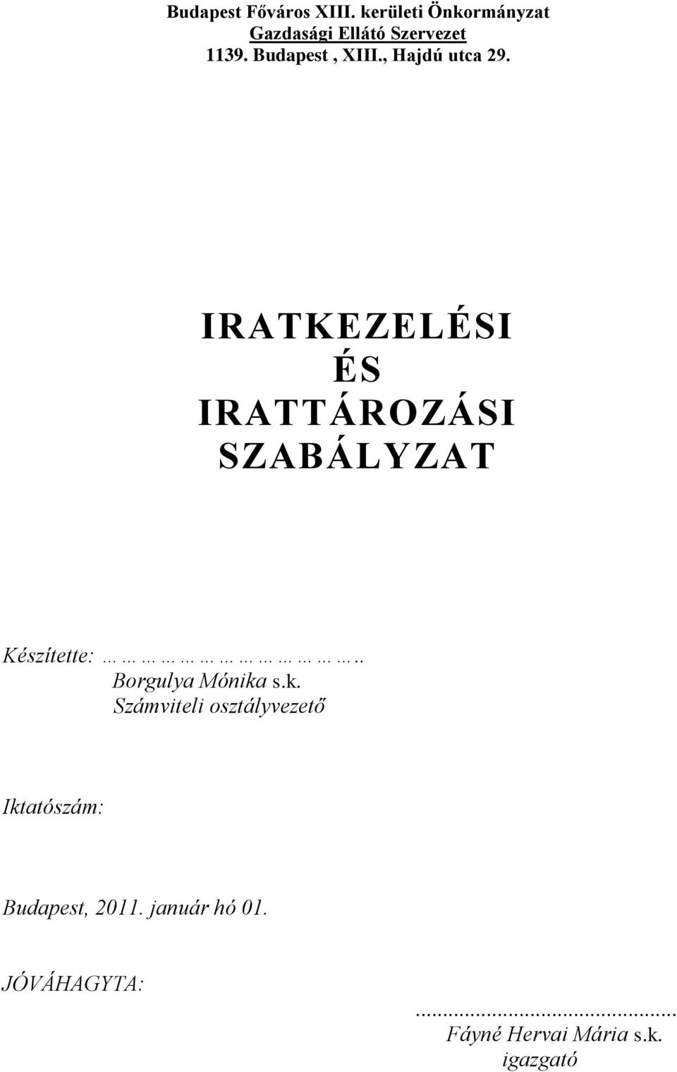 , Hajdú utca 29. IRATKEZELÉSI ÉS IRATTÁROZÁSI SZABÁLYZAT Készítette:.