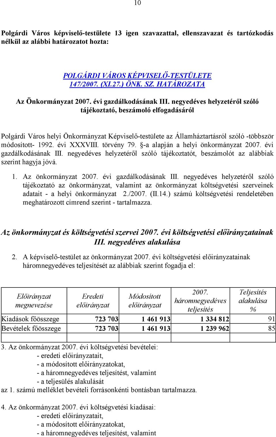 negyedéves helyzetéről szóló tájékoztató, beszámoló elfogadásáról Polgárdi Város helyi Önkormányzat Képviselő-testülete az Államháztartásról szóló -többször módosított- 1992. évi XXXVIII. törvény 79.