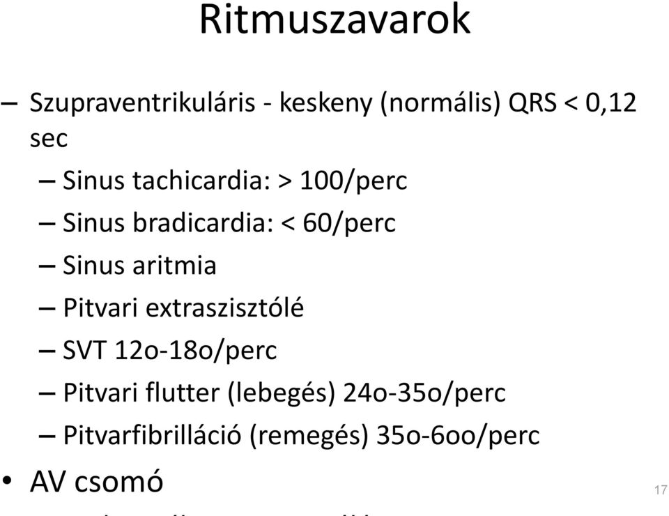 aritmia Pitvari extraszisztólé SVT 12o-18o/perc Pitvari flutter