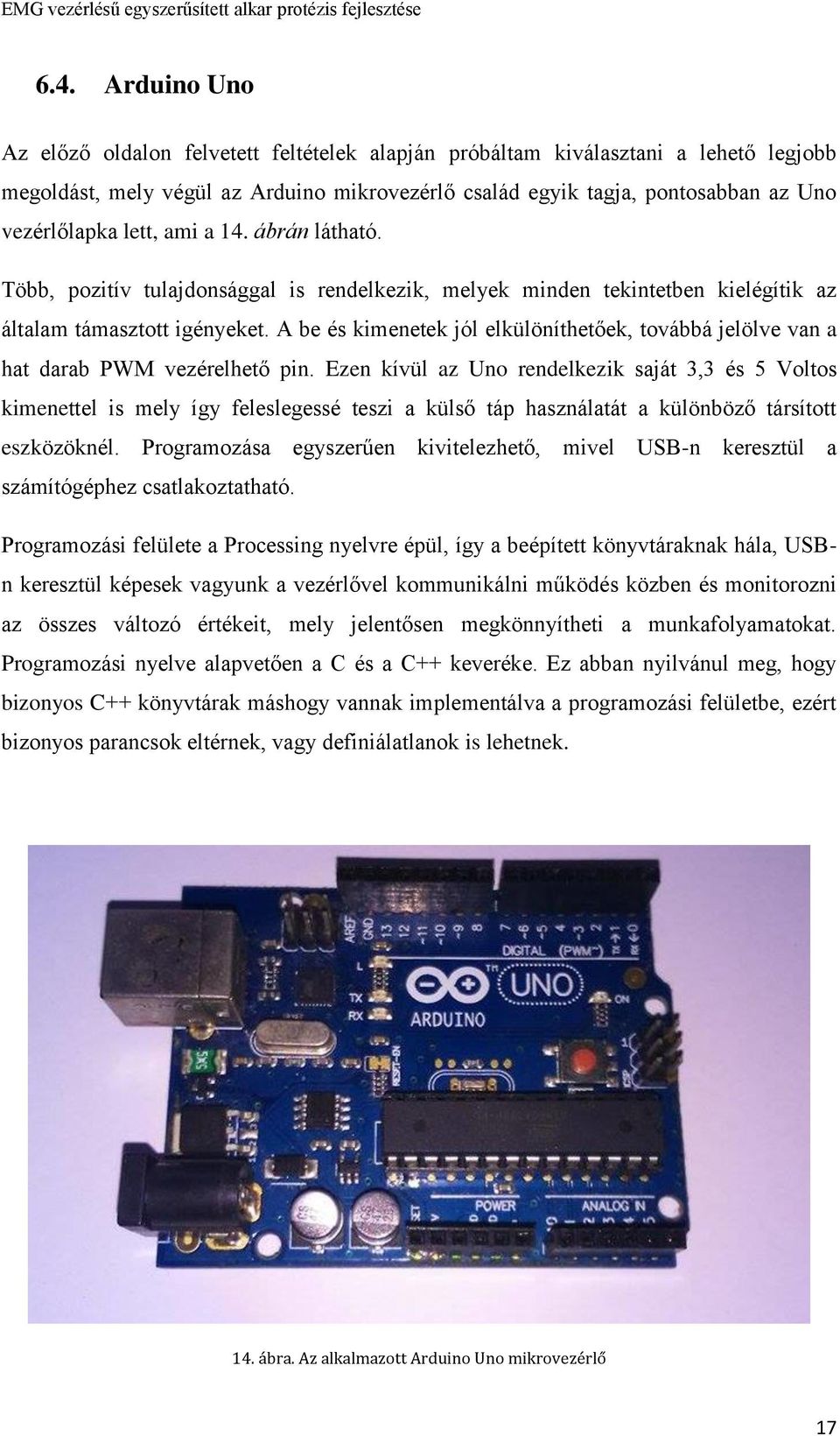 A be és kimenetek jól elkülöníthetőek, továbbá jelölve van a hat darab PWM vezérelhető pin.