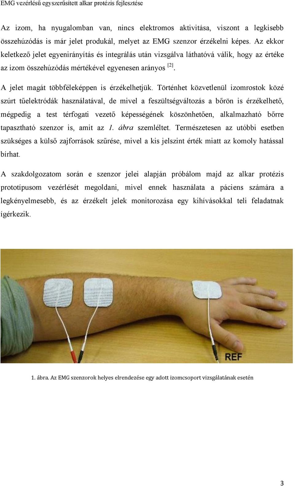A jelet magát többféleképpen is érzékelhetjük.