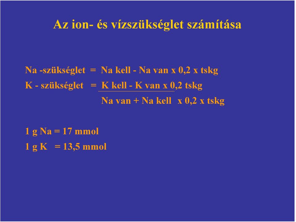 szükséglet = K kell - K van x 0,2 tskg Na van +