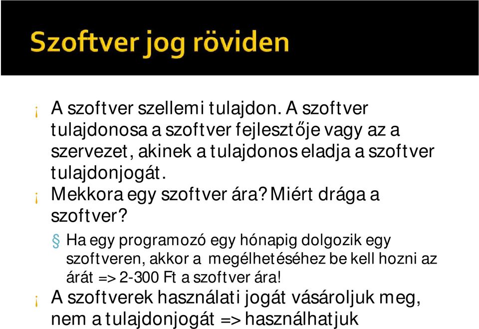 szoftver tulajdonjogát. Mekkora egy szoftver ára? Miért drága a szoftver?