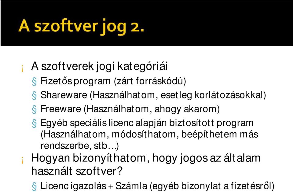 biztosított program (Használhatom, módosíthatom, beépíthetem más rendszerbe, stb ) Hogyan