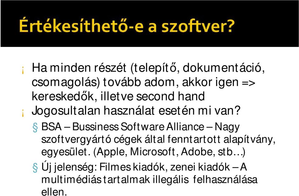 BSA BussinessSoftware Alliance Nagy szoftvergyártó cégek által fenntartott alapítvány,