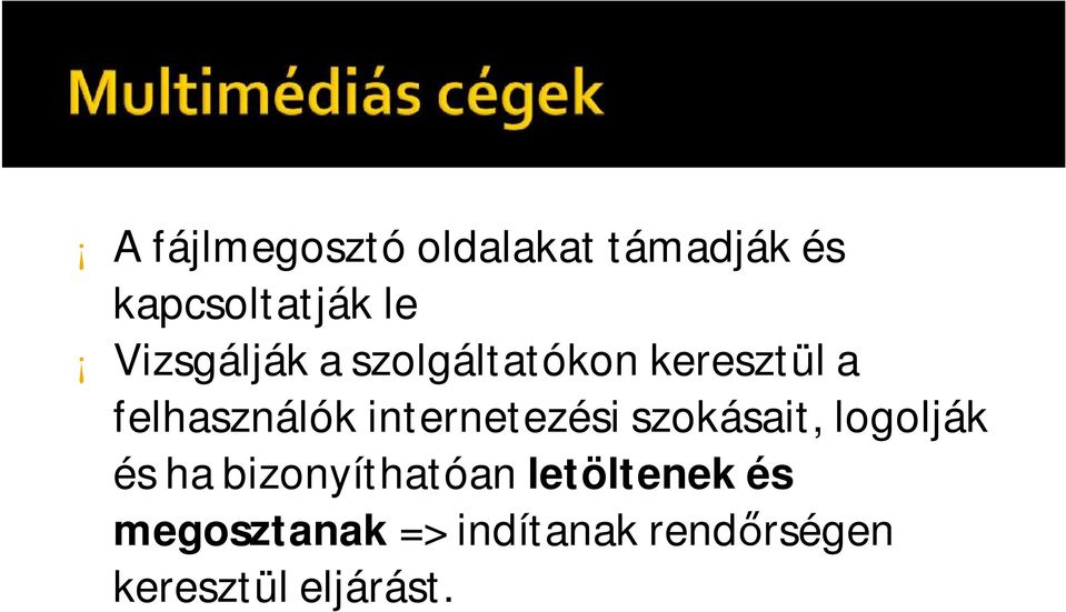 internetezési szokásait, logolják és ha bizonyíthatóan