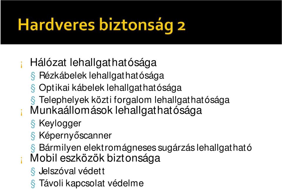 lehallgathatósága Keylogger Képernyőscanner Bármilyen elektromágneses