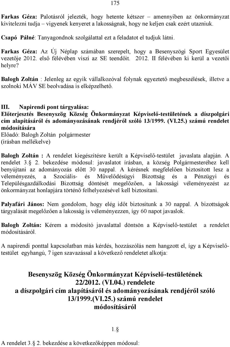 első félévében viszi az SE teendőit. 2012. II félévében ki kerül a vezetői helyre?