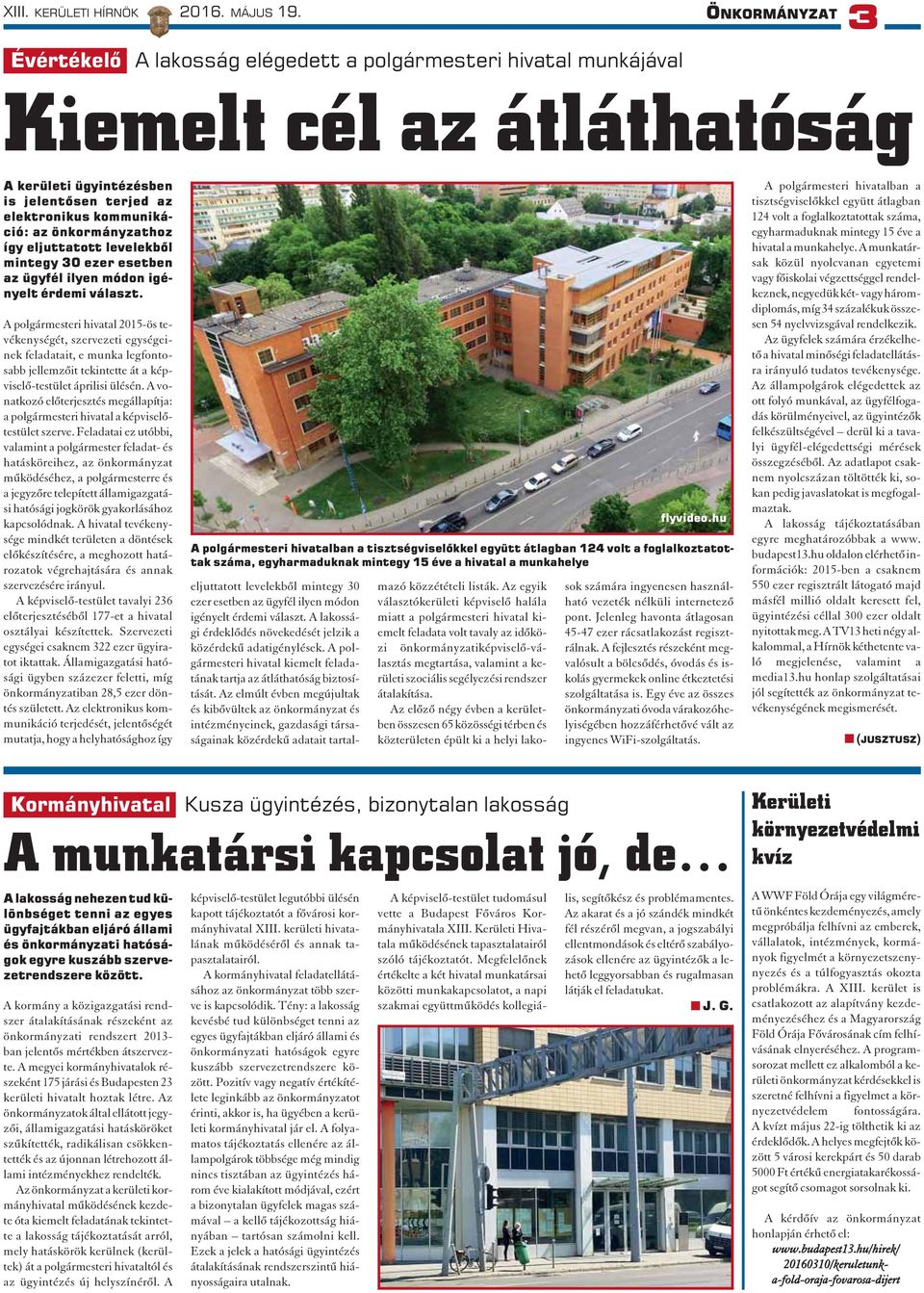 önkormányzathoz így eljuttatott levelekbõl mintegy 30 ezer esetben az ügyfél ilyen módon igényelt érdemi választ.