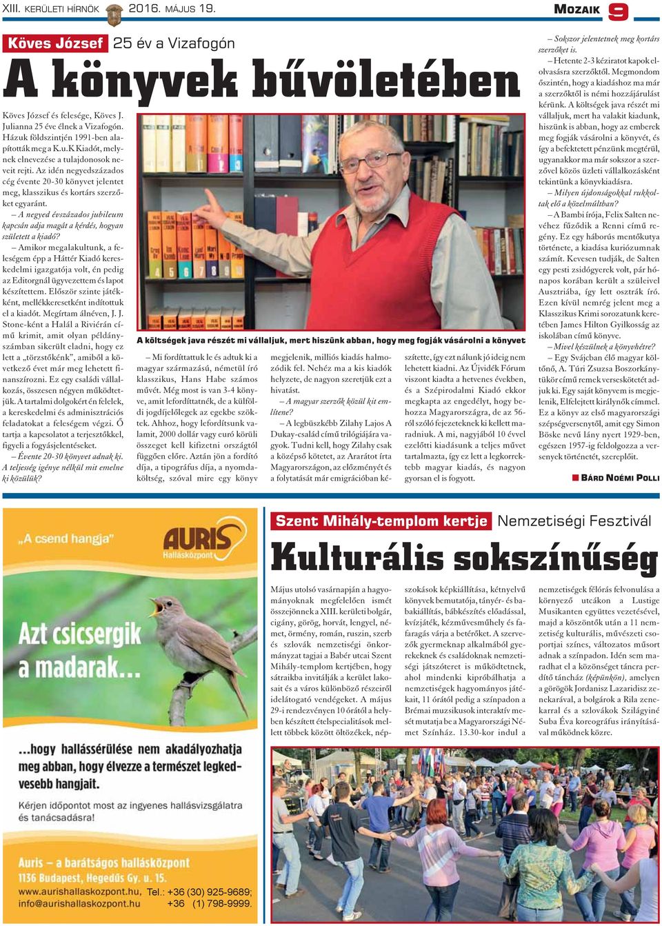 Az idén negyedszázados cég évente 20-30 könyvet jelentet meg, klasszikus és kortárs szerzõket egyaránt. A negyed évszázados jubileum kapcsán adja magát a kérdés, hogyan született a kiadó?
