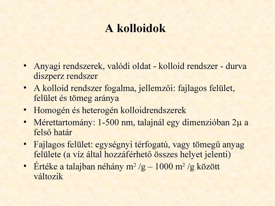 Mérettartomány: 1-500 nm, talajnál egy dimenzióban 2µ a felső határ Fajlagos felület: egységnyi térfogatú, vagy