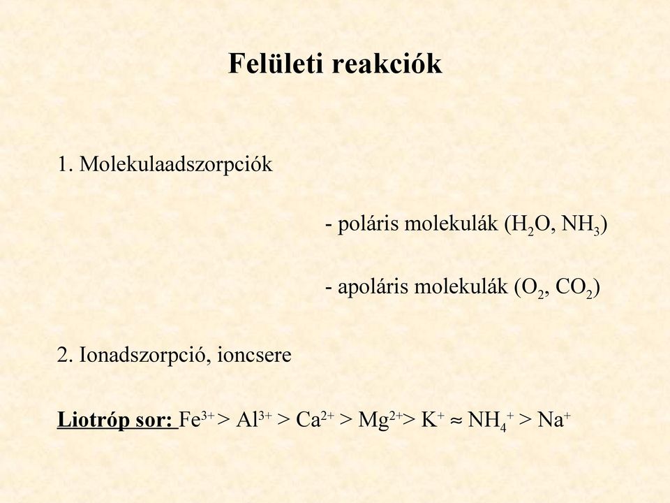 NH 3 ) - apoláris molekulák (O 2, CO 2 ) 2.