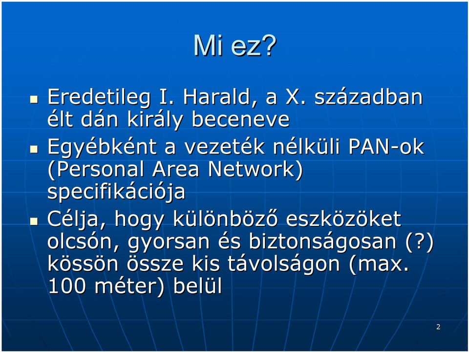 lküli li PAN-ok (Personal Area Network) specifikáci ciója Célja, hogy különbk