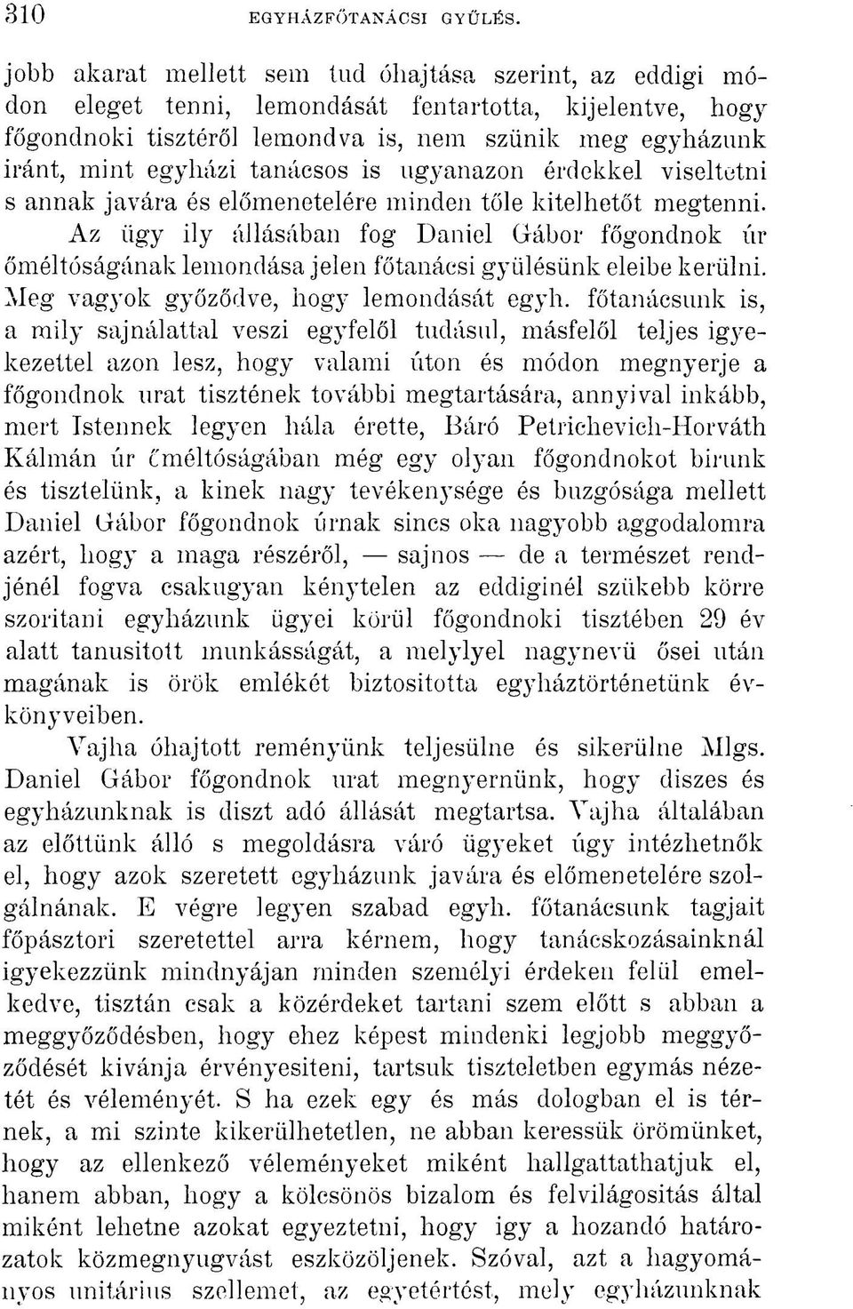 egyházi tanácsos is ugyanazon érdekkel viseltetni s annak javára és előmenetelére minden tőle kitelhetőt megtenni.