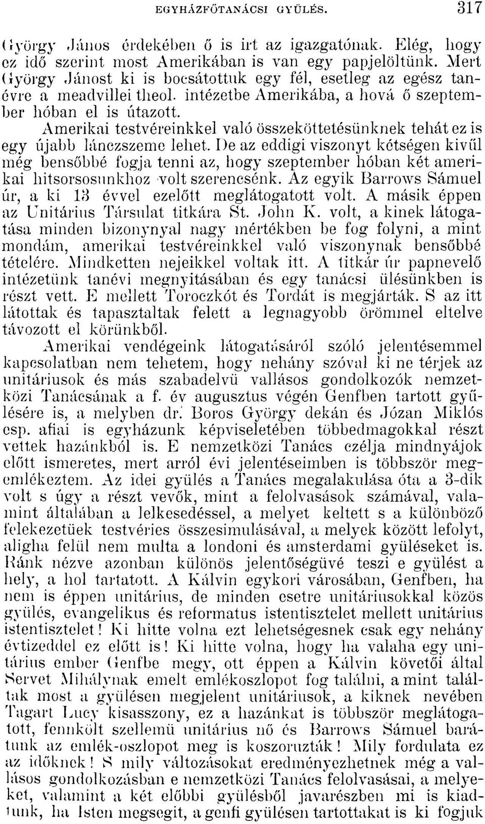 Amerikai testvéreinkkel való összeköttetésünknek tehát ez is egy újabb lánczszeme lehet.
