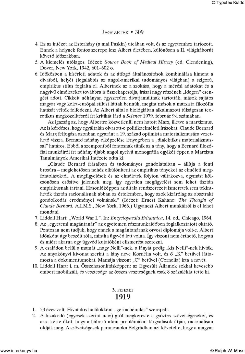 1 602 o. 6. Idõközben a kísérleti adatok és az átfogó általánosítások kombinálása kiment a divatból, helyét (legalábbis az angol-amerikai tudományos világban) a szigorú, empirikus stílus foglalta el.