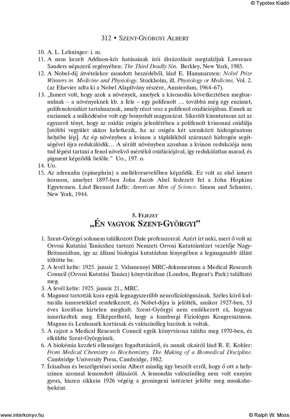 (az Elsevier adta ki a Nobel Alapítvány részére, Amsterdam, 1964 67). 13. Ismert volt, hogy azok a növények, amelyek a károsodás következtében megbarnulnak a növényeknek kb.