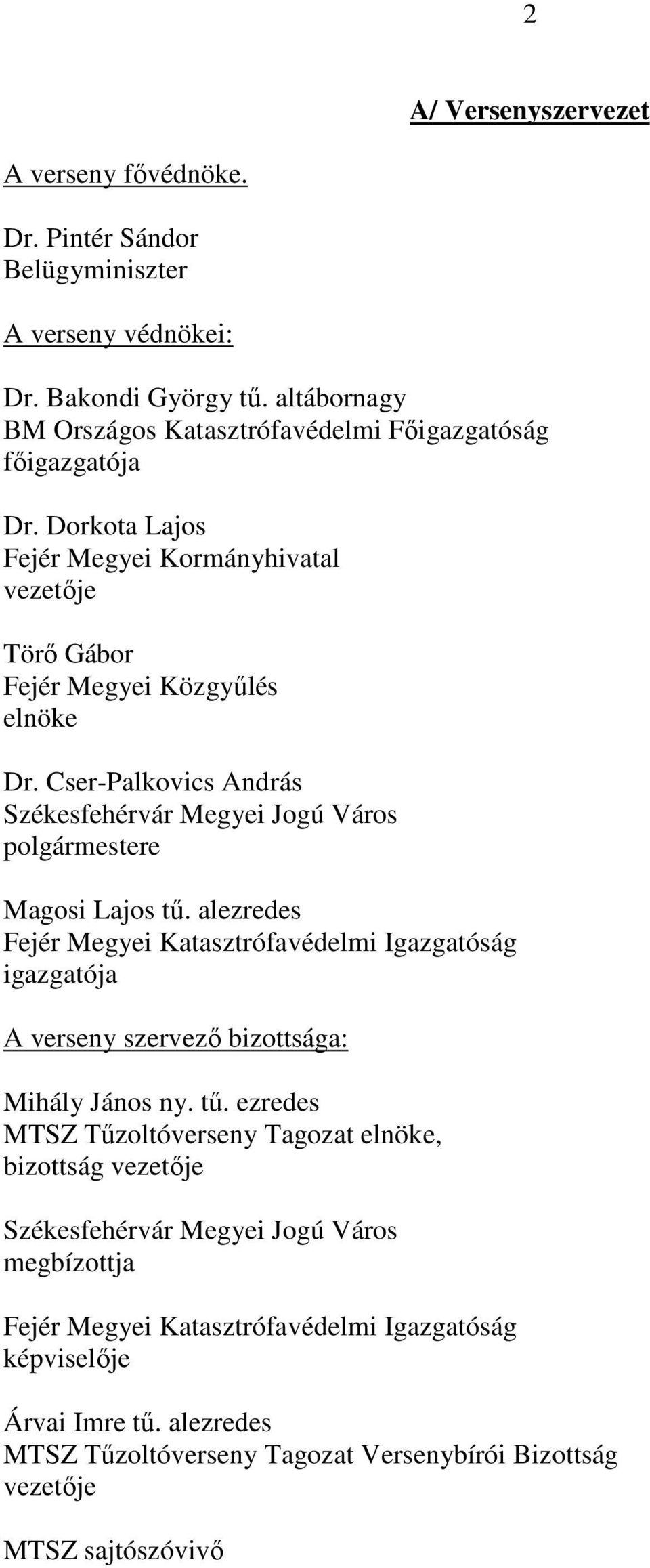 Cser-Palkovics András Székesfehérvár Megyei Jogú Város polgármestere Magosi Lajos tű.