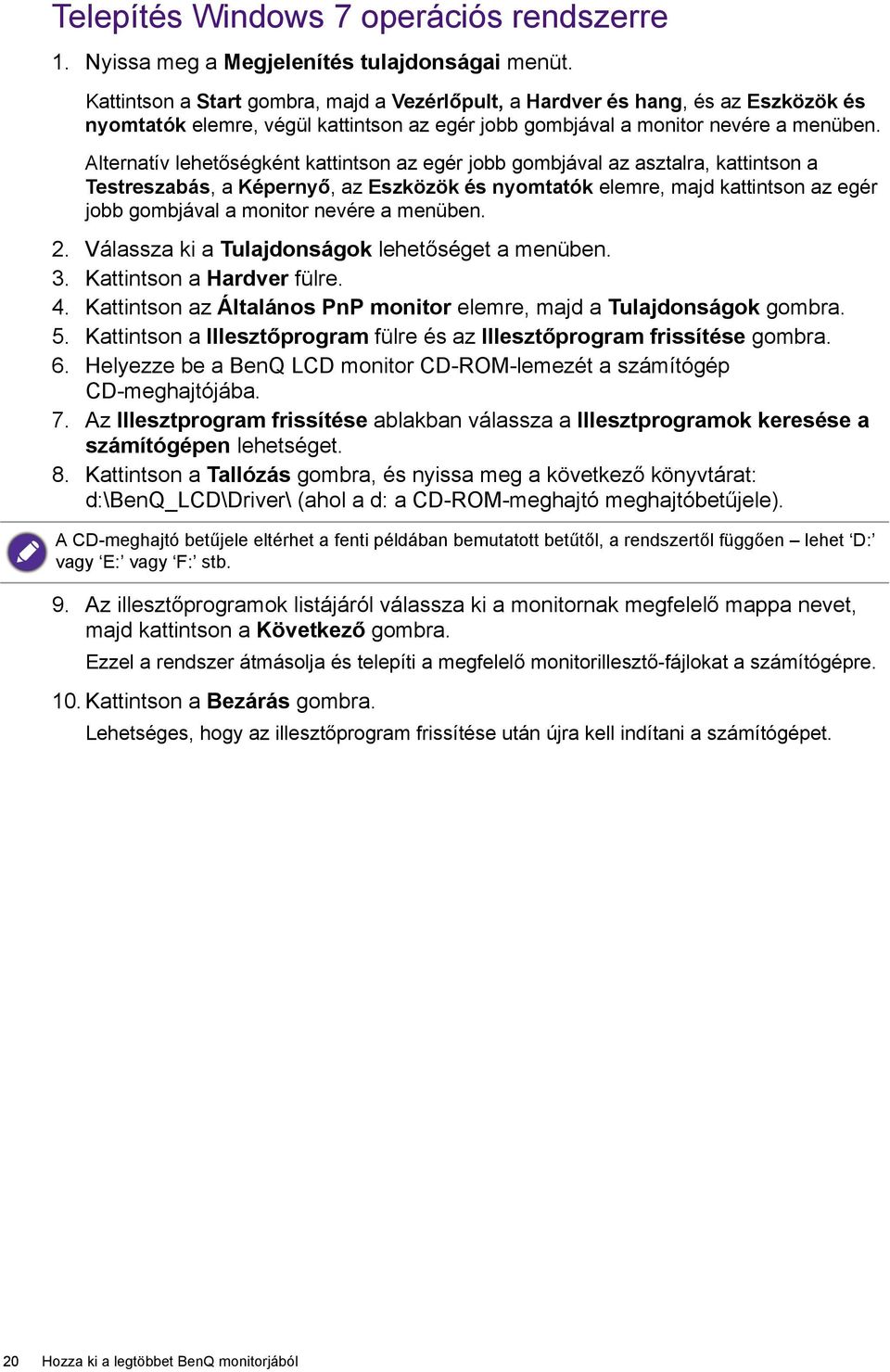 Alternatív lehetőségként kattintson az egér jobb gombjával az asztalra, kattintson a Testreszabás, a Képernyő, az Eszközök és nyomtatók elemre, majd kattintson az egér jobb gombjával a monitor nevére