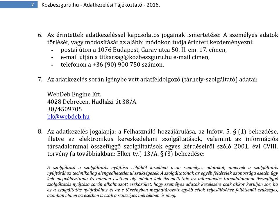 50. II. em. 17. címen, - e-mail útján a titkarsag@kozbeszguru.hu e-mail címen, - telefonon a +36 (90) 900 75