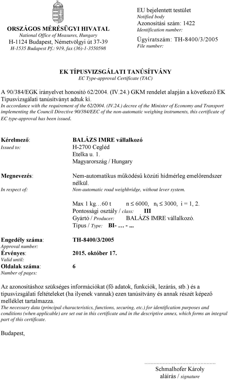 Certificate (TAC) A 90/384/EGK irányelvet honosító 62/2004. (IV.24.