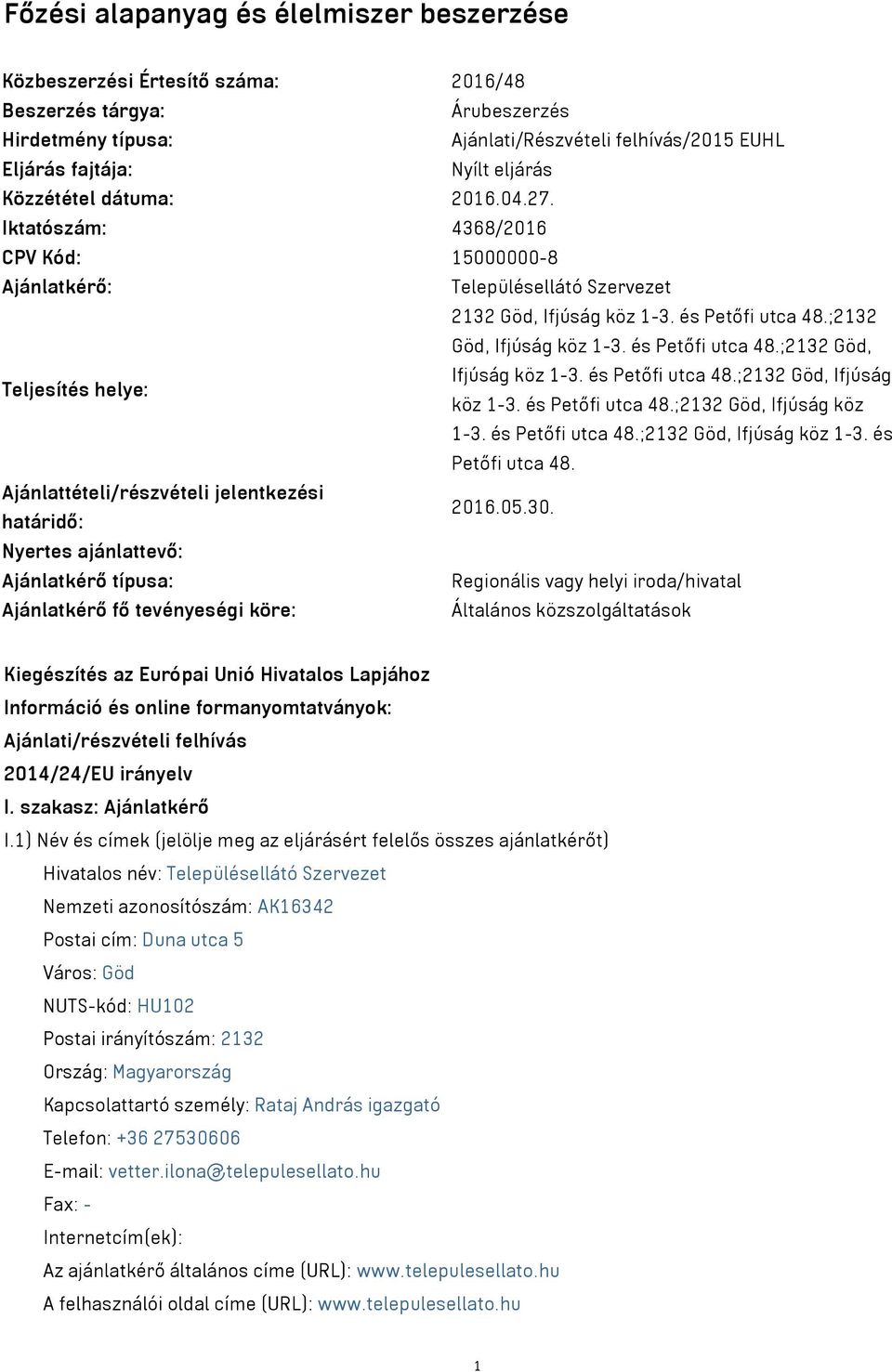 és Petőfi utca 48.;2132 Göd, Teljesítés helye: Ifjúság köz 1-3. és Petőfi utca 48.;2132 Göd, Ifjúság köz 1-3. és Petőfi utca 48.;2132 Göd, Ifjúság köz 1-3. és Petőfi utca 48.;2132 Göd, Ifjúság köz 1-3. és Petőfi utca 48. Ajánlattételi/részvételi jelentkezési határidő: 2016.