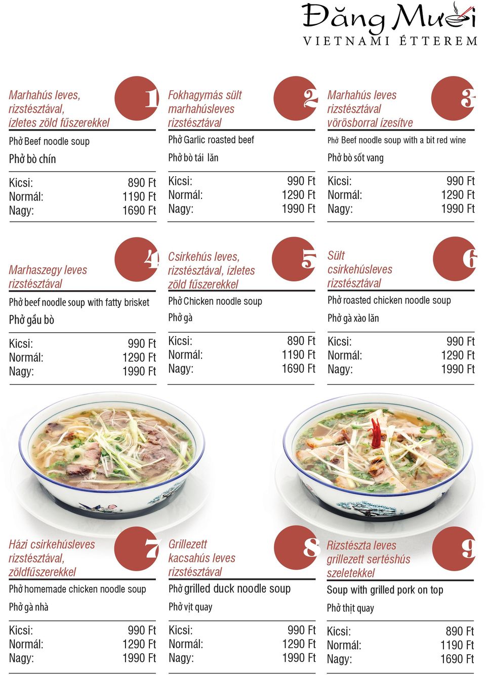 fűszerekkel Phở Chicken noodle soup Phở gà 5 Sült csirkehúsleves Phở roasted chicken noodle soup Phở gà xào lăn 6 1 1 Házi csirkehúsleves, Phở homemade chicken noodle soup Phở