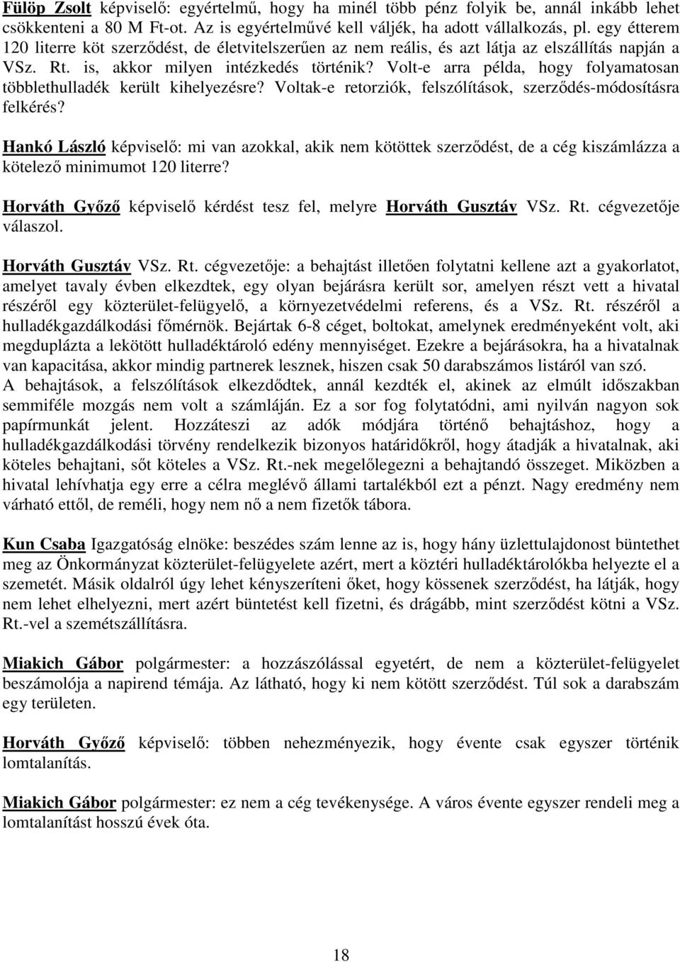 Volt-e arra példa, hogy folyamatosan többlethulladék került kihelyezésre? Voltak-e retorziók, felszólítások, szerzdés-módosításra felkérés?