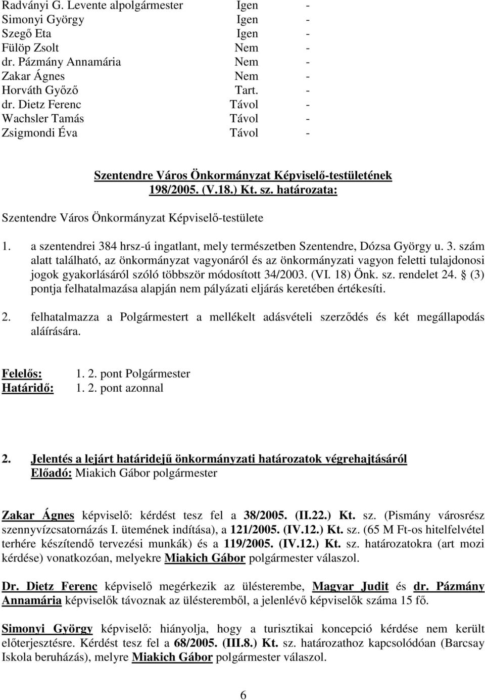 ) Kt. sz. határozata: Szentendre Város Önkormányzat Képvisel-testülete 1. a szentendrei 38