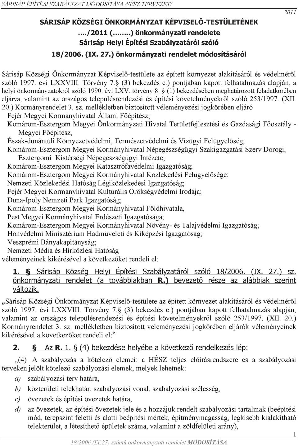 ) pontjában kapott felhatalmazás alapján, a helyi önkormányzatokról szóló 1990. évi LXV. törvény 8.