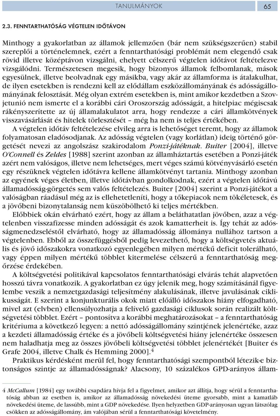 illetve középtávon vizsgálni, ehelyett célszerű végtelen időtávot feltételezve vizsgálódni.