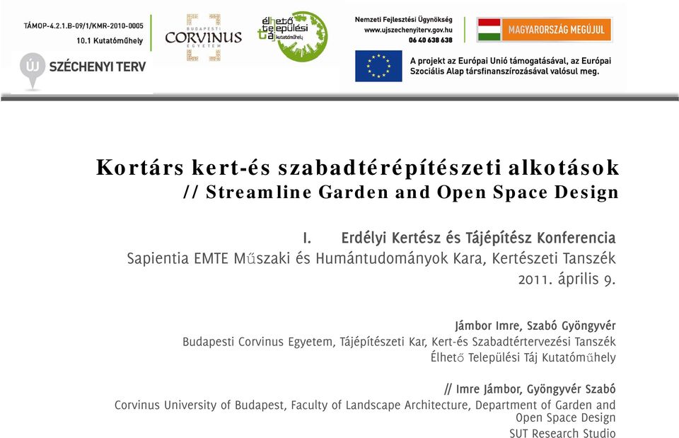Jámbor Imre, Szabó Gyöngyvér Budapesti Corvinus Egyetem, Tájépítészeti ti Kar, Kert-és Szabadtértervezési t é Tanszék Élhető Települési