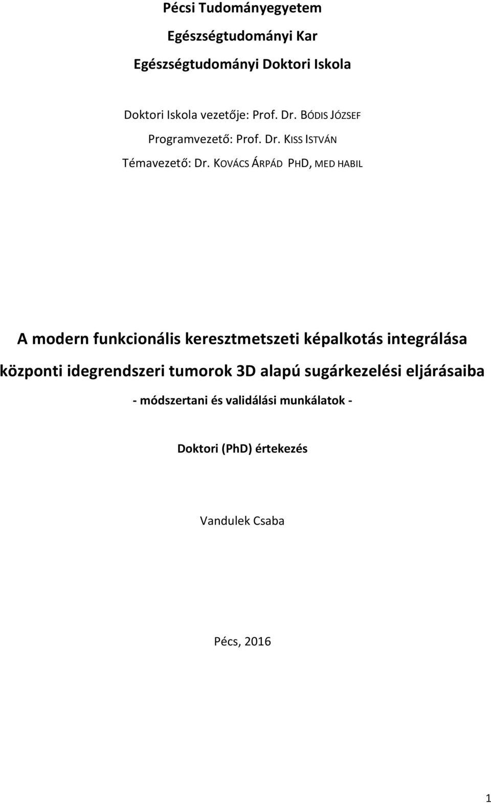 KOVÁCS ÁRPÁD PHD, MED HABIL A modern funkcionális keresztmetszeti képalkotás integrálása központi