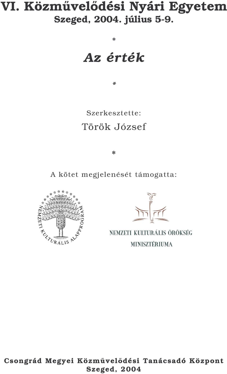 * Az érték * Szerkesztette: Török József * A