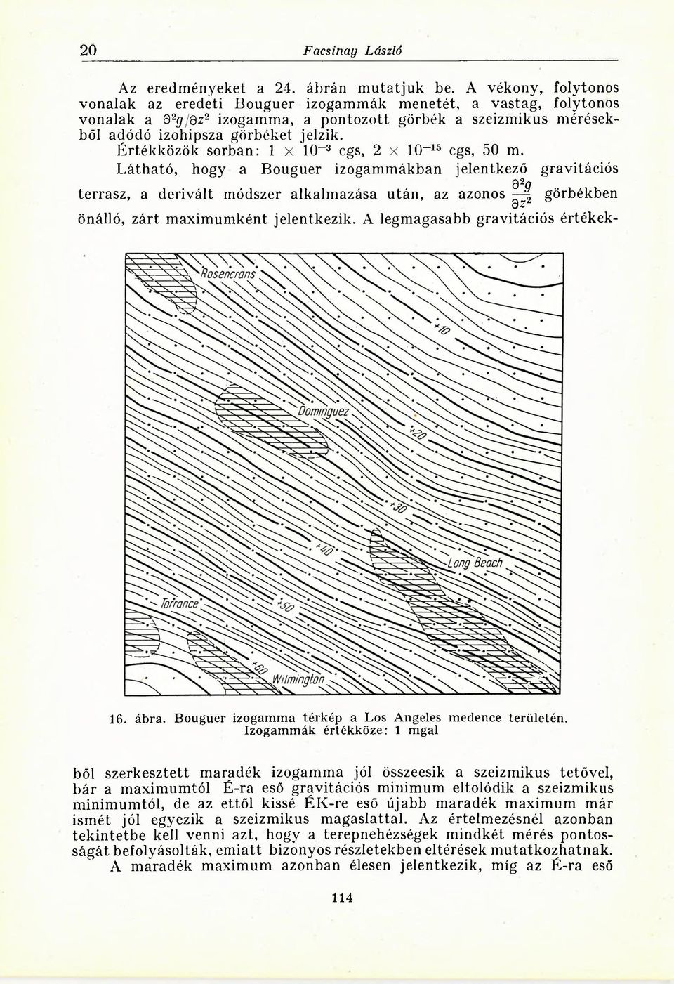 Értékközök sorban: 1 X 10~3 cgs, 2 X 10~15 cgs, 50 m.