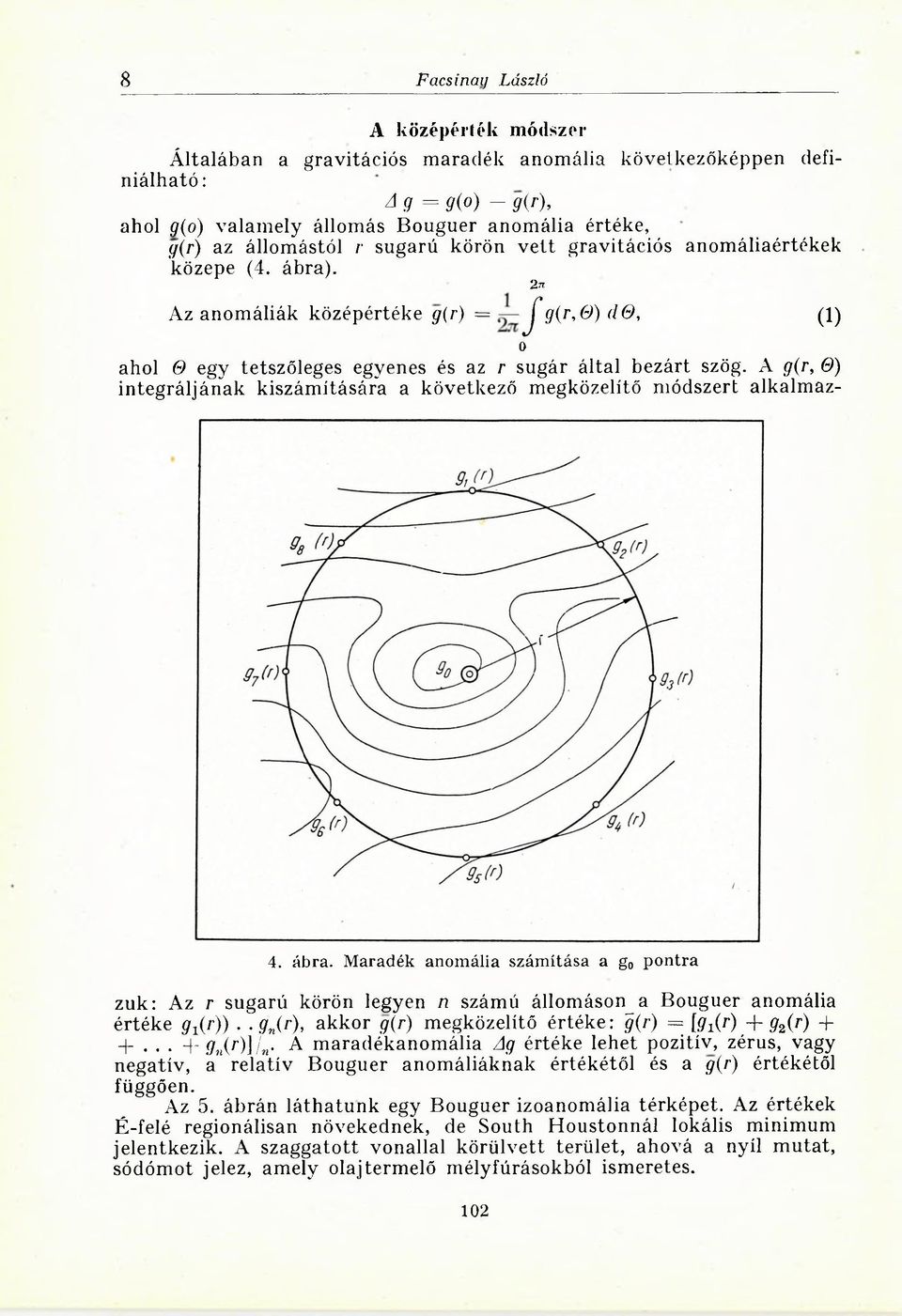 A g(r, 0) integráljának kiszámítására a következő megközelítő módszert alkalmaz- 4. ábra.
